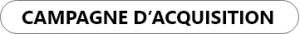 Campagne Acquisition
